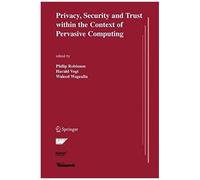 Privacy, Security And Trust Within The Context Of Pervasive Computing