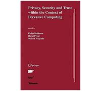Privacy, Security And Trust Within The Context Of Pervasive Computing