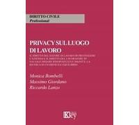 Privacy Sul Luogo Di Lavoro. Il Diritto Del Datore Di Lavoro Di Proteggere L'azienda E Il Diritto Del Lavoratore Di Salvaguardare Riservatezza E Dignità: La Ricerca Di Un Difficile Equilibrio