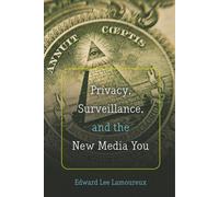 Privacy, Surveillance, And The New Media You