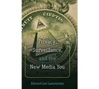 Privacy Surveillance and the New Media You by Edward Lee Lamoureux Edward Lee Lamoureux (Auteur)