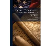 Privacy, Technology, and the American Citizen