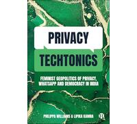 Privacy Techtonics: Feminist Geopolitics of Privacy, WhatsApp and Democracy in India