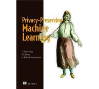 PrivacyPreserving Machine Learning by J. Chang G. Samaraweera (Auteur)