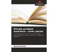 Private accident insurance - cover yes/no: The interpretation of the term “accident” in legal practice, taking into account exclusions, with practical examples