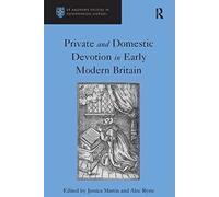 Private And Domestic Devotion In Early Modern Britain