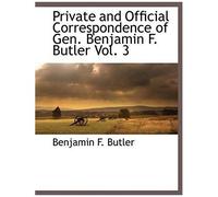 Private And Official Correspondence Of Gen. Benjamin F. Butler Vol. 3