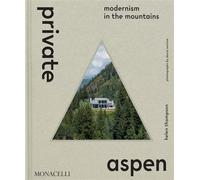 Private Aspen Modernism in the mountain - Helen Thompson - Monacelli Press - relié - Beau livre