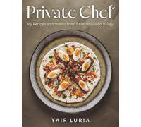 Private Chef: My Recipes and Stories from Israel to Silicon Valley