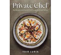 Private Chef: My Recipes and Stories from Israel to Silicon Valley