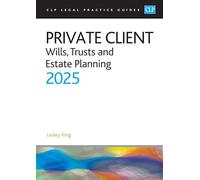 Private Client 2025:: Wills, Trusts and Estate Planning - Legal Practice Course Guides (LPC)