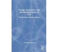 Private Contractors and the Reconstruction of Iraq by Kinsey Christopher Kings College London University of London UK Paperback Book Kinsey Christopher Kings College London University of London UK (Au