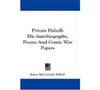 Private Dalzell: His Autobiography, Poems and Comic War Papers Dalzell, James McCormick (Auteur)