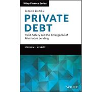 Private Debt: Yield, Safety and the Emergence of Alternative Lending – Wiley-VCH