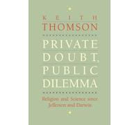 Private Doubt, Public Dilemma: Religion And Science Since Jefferson And Darwin