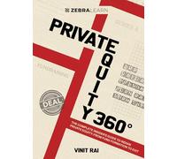 Private Equity 360° - The Complete Insider's Guide To Indian Private Equity | Written by Vinit Rai - a PE Veteran Who Closed 50+ Deals in India | Zebra Learn Books
