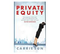 Private Equity: 'A vivid account of a world of excess, power, admiration and status'