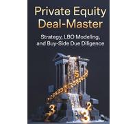 Private Equity Deal-Master: Strategie, LBO-Modellierung und Buy-Side Due Diligence: Das Handbuch für Buy-Side Karriere & Value Creation: Beherrsche ... den Hidden Recruiting Cycle zu knacken.