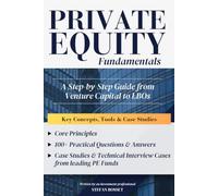 Private Equity Fundamentals: Key Concepts, Tools & Case Studies