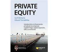 Private Equity: Introducción a la financiación privada de las empresas (capital riesgo, capital expansión, LBO y turnaround)