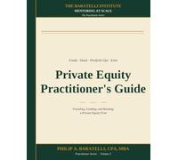 Private Equity Practitioner's Guide: Founding, Funding, and Running a Private Equity Firm
