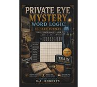 Private Eye Mystery Word Logic - 50 Hard Puzzles: The Ultimate Brain Teaser