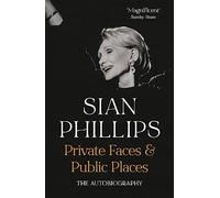 Private Faces and Public Places by Sian Phillips Sian Phillips (Auteur)
