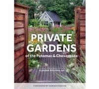 Private Gardens of the Potomac and Chesapeake by Claudia Kousoulas Claudia Kousoulas (Auteur)