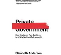 Private Government by Elizabeth Anderson Edited by Stephan Koja Edited by Andreas Henning (Auteur)