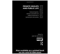 Private Groups And Public Life: Social Participation And Political Involvement In Representative Democracies