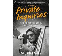 Private Inquiries: The Secret History of Female Sleuths