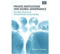 Private Institutions and Global Governance Philipp H. Pattberg (Auteur)