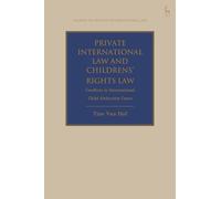 Private International Law and Children's Rights Law: Conflicts in International Child Abduction Cases
