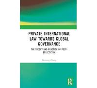 Private International Law Towards Global Governance: The Theory and Practice of Post-Eclecticism