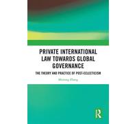 Private International Law Towards Global Governance The Theory and Practice of Post-Eclecticism - Meirong Zhang - Routledge - ebook (ePub) - Livre