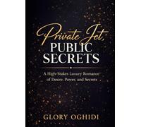 Private jets, public sey: A High-Stakes Luxury Romance of Desire, Power, and Secrets
