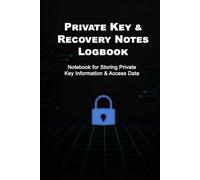 Private Key & Recovery Notes Logbook: Notebook for Storing Private Key Information & Access Data