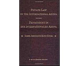 Private Law In The International Arena:From National Conflict Rules Towards Harmonization And Unification - Liber Amicorum Kurt Siehr