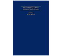 Private Libraries In Renaissance England: A Collection And Catalogue Of Tudor And Early Stuart Book-Lists - Volume X Plre 280-299