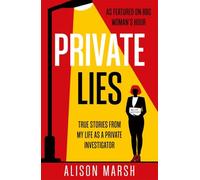 Private Lies: True stories from my life as a Private Investigator