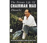 Private Life Of Chairman Mao: The Memoirs of Mao's Personal Physician