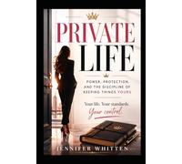 PRIVATE LIFE: Power, Protection, and the Discipline of Keeping Things Yours