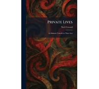 Private Lives: An Intimate Comedy in Three Acts