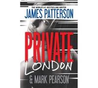 Private London by James Patterson & Mark Pearson Pearson, Mark (Auteur)