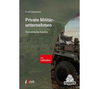 Private Militärunternehmen: Akteure zwischen Markt und Politik aus ökonomischer Perspektive