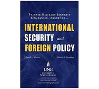 Private Military Security Companies' Influence On International Security And Foreign Policy