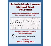 Private Music Lesson Method Book: Book 2 - 30 Lessons - for Intermediate to Advanced C Instrumentalists in Bass Clef