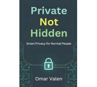 Private, Not Hidden: Smart Privacy for Normal People