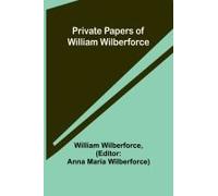 Private Papers Of William Wilberforce