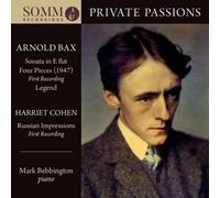 Private Passions, Musique Pour Piano De : Arnold Bax & Harriet Cohen